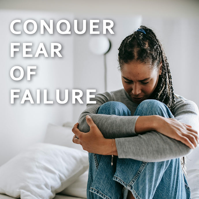 How to Conquer Fear Of Failure & Create Your Best Art