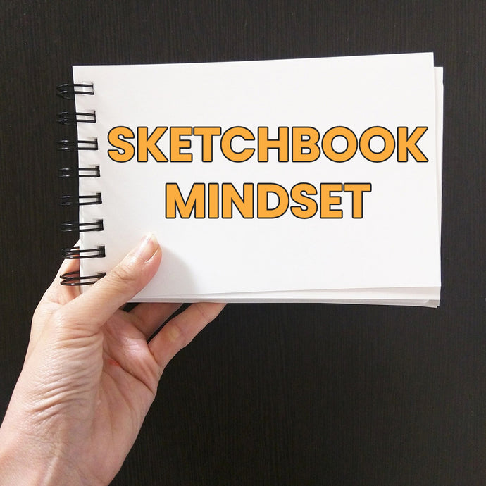 How to Develop a Positive Sketchbook Mindset